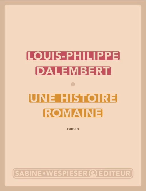 Une histoire romaine - Louis-Philippe Dalembert - Sabine Wespieser éditeur