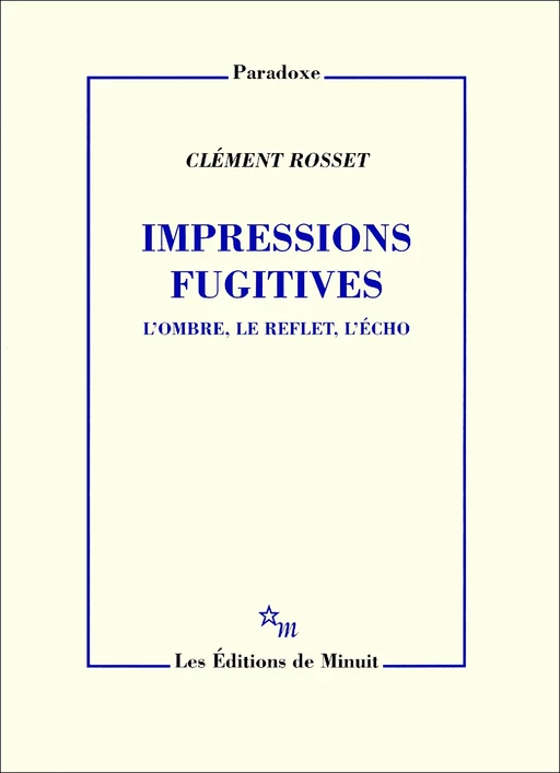 Impressions fugitives - Clément Rosset - Minuit