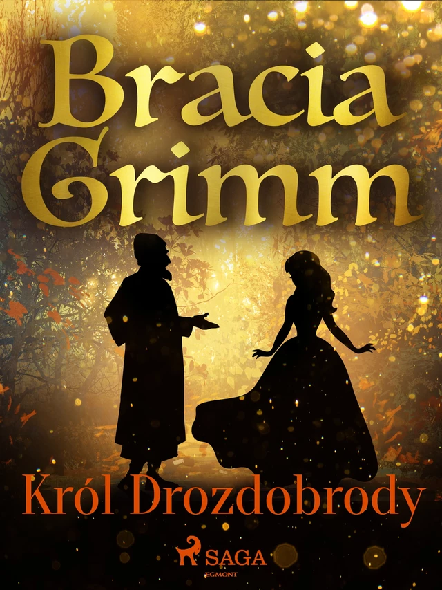 Król Drozdobrody  - Bracia Grimm - Saga Egmont International