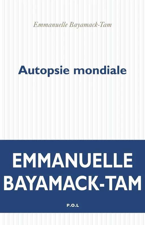 Autopsie mondiale - Emmanuelle Bayamack-Tam - POL Editeur