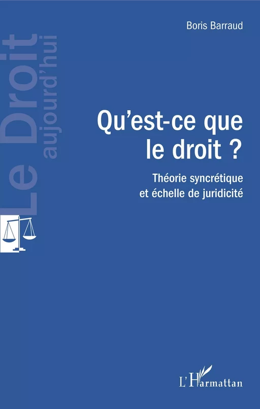 Qu'est-ce que le droit ? - Boris Barraud - Editions L'Harmattan