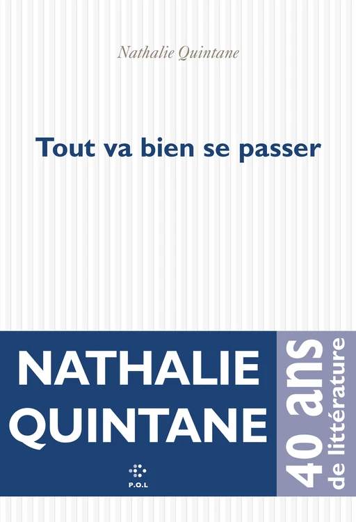 Tout va bien se passer - Nathalie Quintane - POL Editeur