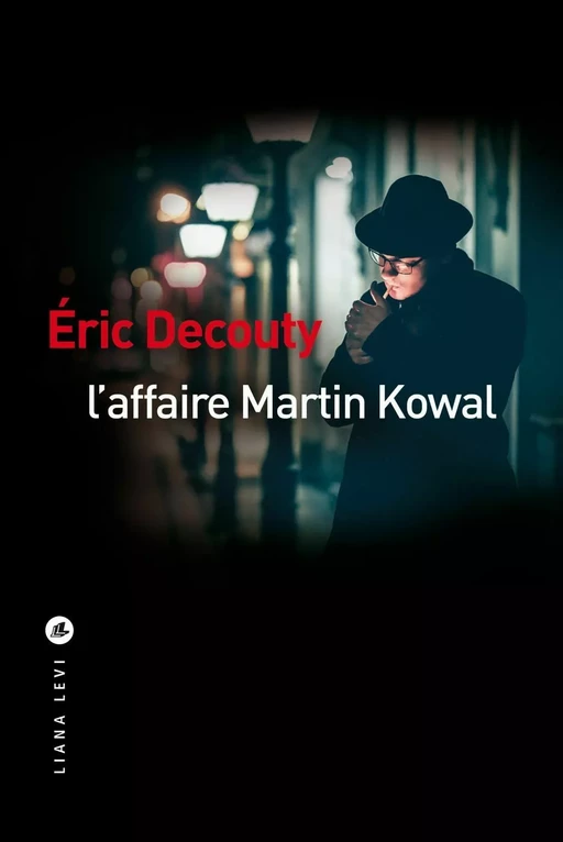 L'affaire Martin Kowal - Éric Decouty - LIANA LEVI