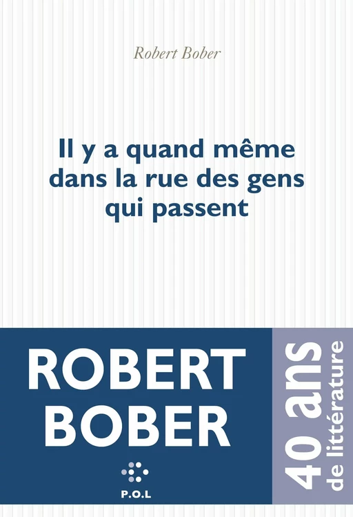 Il y a quand même dans la rue des gens qui passent - Robert Bober - POL Editeur