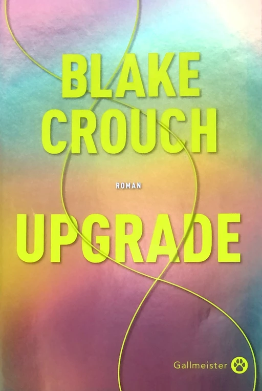 Upgrade - Blake Crouch - Editions Gallmeister