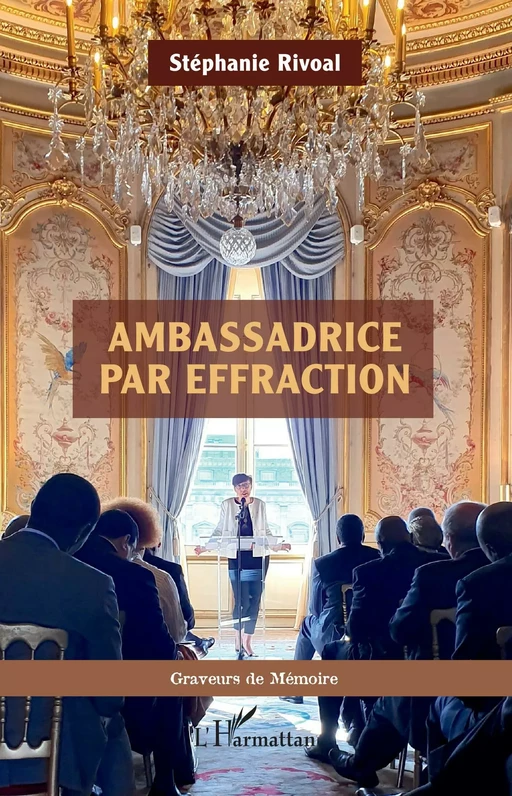 Ambassadrice par effraction - Stéphanie Rivoal - Editions L'Harmattan