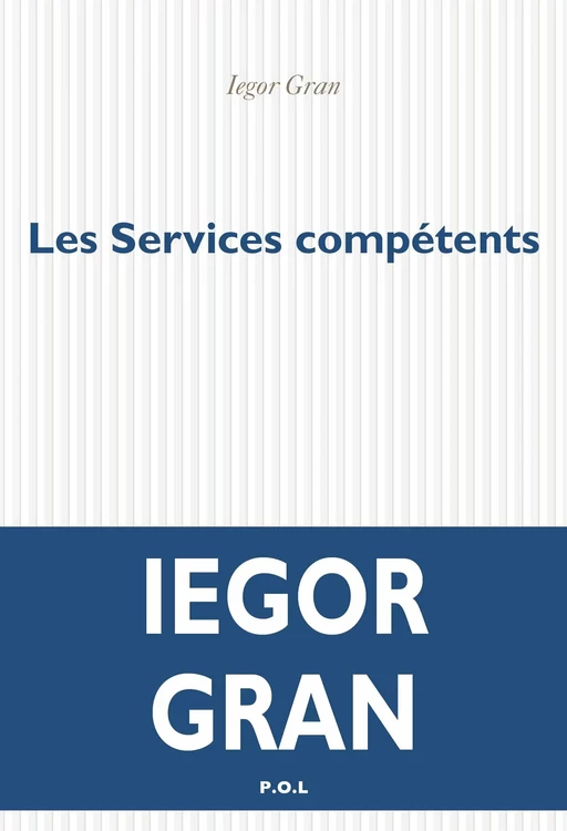 Les Services compétents - Iegor Gran - POL Editeur