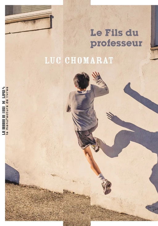 Le Fils du professeur - Luc Chomarat - La Manufacture de livres