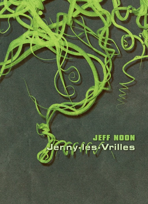 Jenny-les-Vrilles - Jeff Noon - éditions La Volte