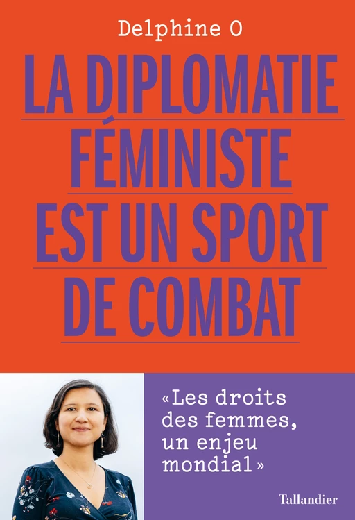 La diplomatie féministe est un sport de combat - Delphine O - Tallandier