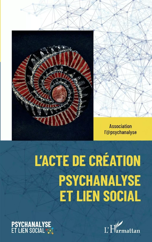 L'acte de création - Association 1901 Association l'@psychanalyse - Editions L'Harmattan