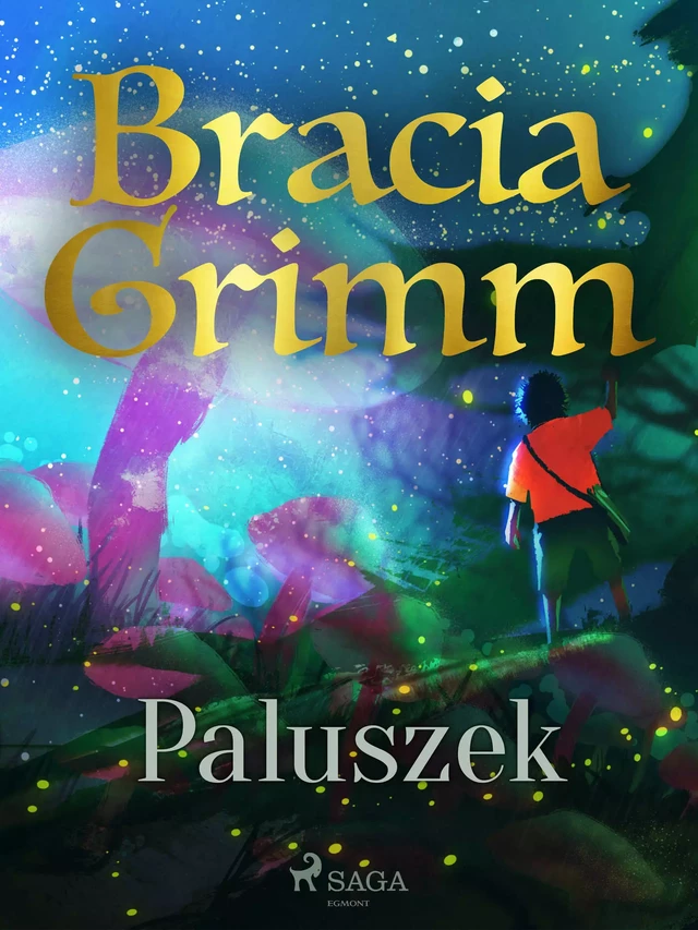 Paluszek - Bracia Grimm - Saga Egmont International