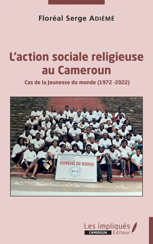 L'action sociale religieuse au Cameroun - Floreal serge Adieme - Les Impliqués