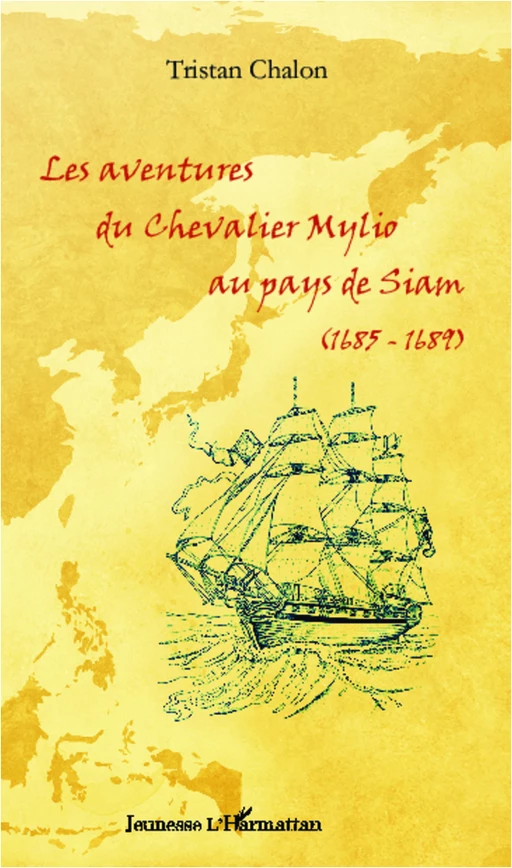 Les aventures du chevalier Mylio au pays de Siam (1685-1689) - Tristan Chalon - Editions L'Harmattan