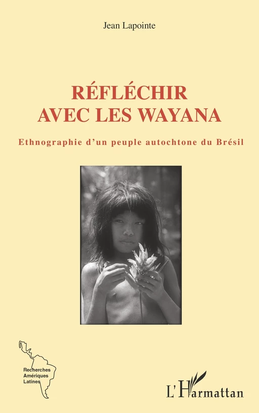 Réfléchir avec les Wayana - Jean Lapointe - Editions L'Harmattan