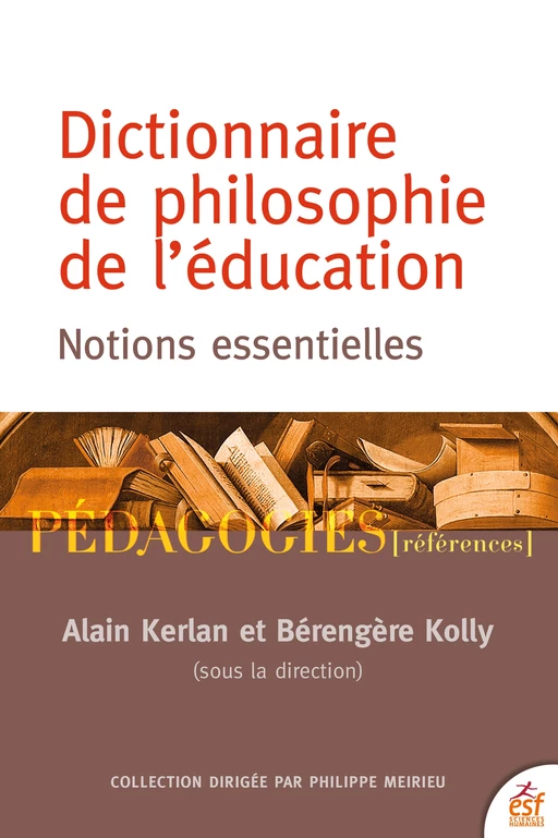 Dictionnaire de philosophie de l'éducation - Alain Kerlan - ESF Sciences humaines