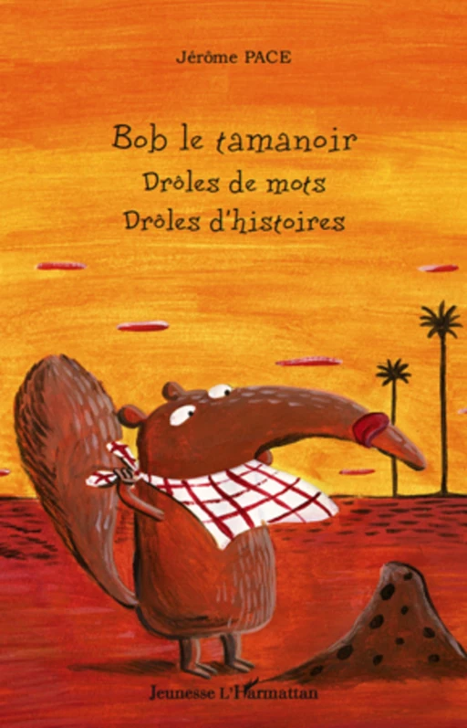 Bob le tamanoir - Jérôme Pace - Editions L'Harmattan