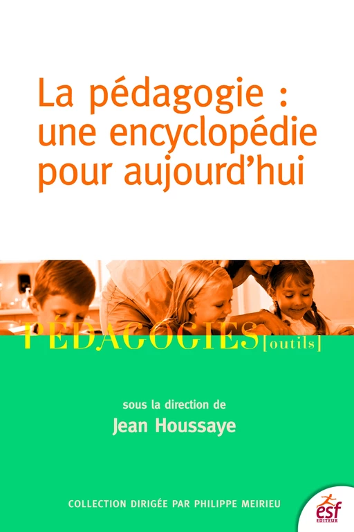 La Pédagogie : une encyclopédie pour aujourd'hui - Jean Houssaye - ESF éditeur