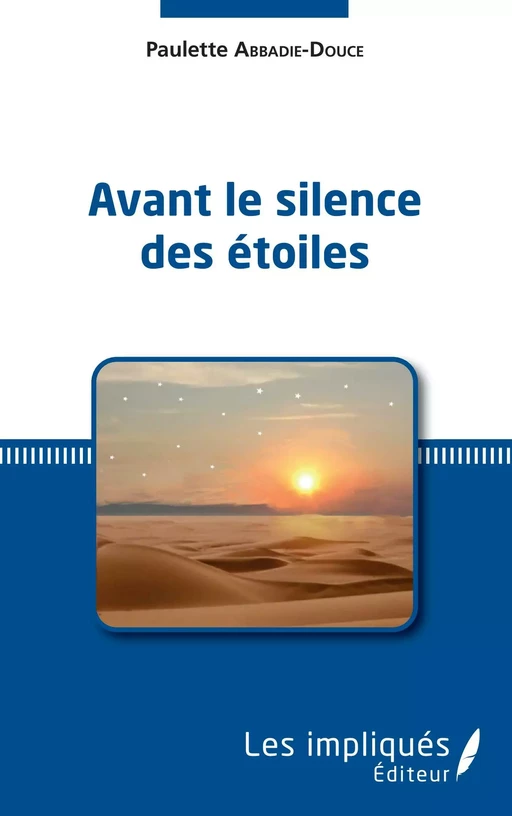 Avant le silence des étoiles - paulette abbadie-douce - Les Impliqués