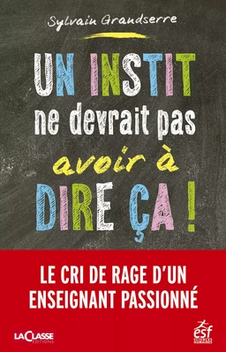 Un instit ne devrait pas avoir à dire ça !