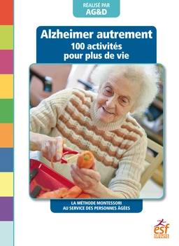 Alzheimer autrement - 100 activités pour plus de vie