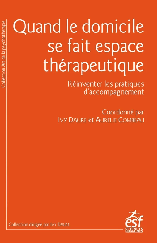 Quand le domicile se fait espace thérapeutique - Ivy Daure, Aurélie Combeau - ESF Sciences humaines