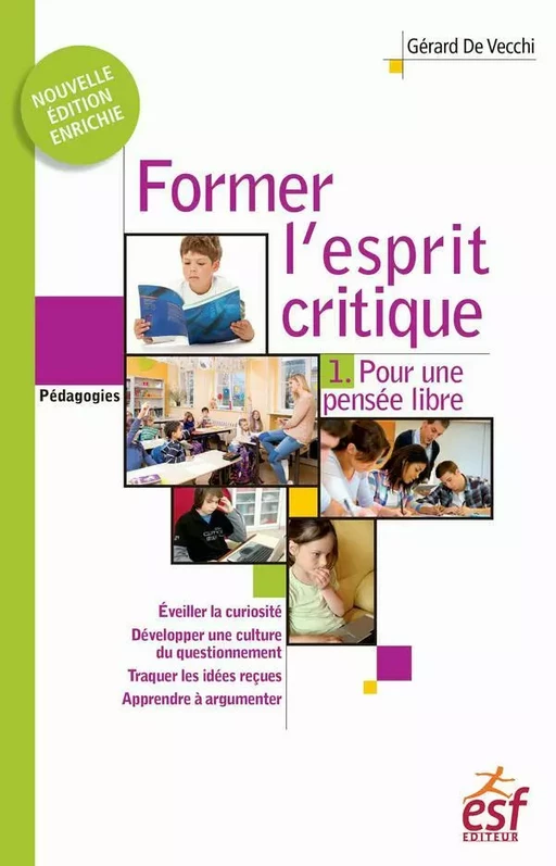 Former l'esprit critique (Tome 1) - Pour une pensée libre - Gérard De Vecchi - ESF Sciences humaines