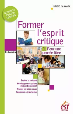 Former l'esprit critique (Tome 1) - Pour une pensée libre