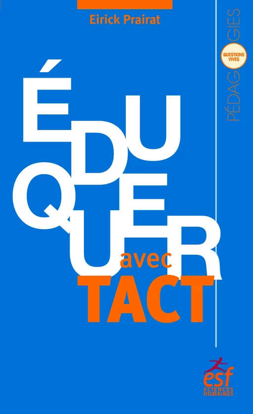 Éduquer avec tact - Eirick Prairat - ESF Sciences humaines