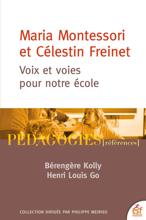 Maria Montessori et Célestin Freinet. Voix et voies pour notre école - Bérengère Kolly, Henri Louis Go - ESF Sciences humaines