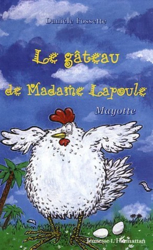 Le gâteau de madame Lapoule - Danièle Fossette - Editions L'Harmattan