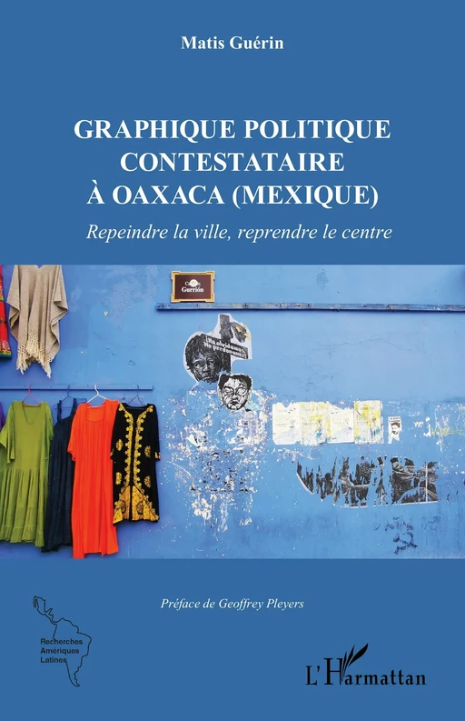 Graphique politique contestataire à Oaxaca (Mexique) - Matis Guerin - Editions L'Harmattan