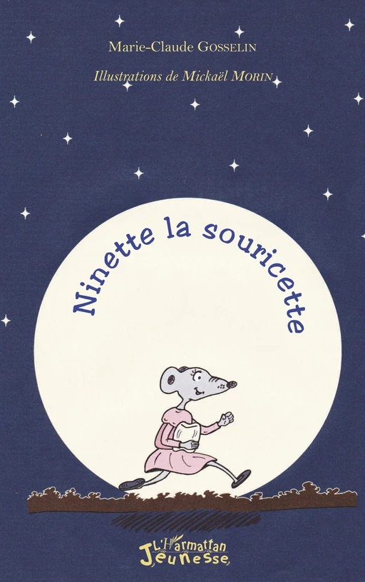 Ninette la souricette - Marie Claude Gosselin - Editions L'Harmattan