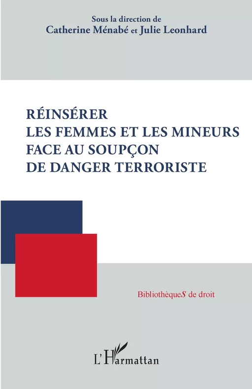 Réinsérer les femmes et les mineurs face au soupçon de danger terroriste - Catherine Ménabé, Julie Leonhard - Editions L'Harmattan