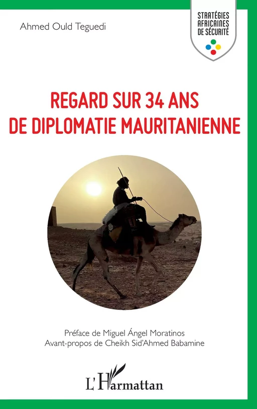 Regard sur 34 ans de diplomatie mauritanienne - Ahmed Ould Teguedi - Editions L'Harmattan