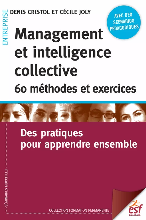 Management et intelligence collective 60 méthodes et exercices - Denis Cristol, Cécile Joly - ESF Sciences humaines