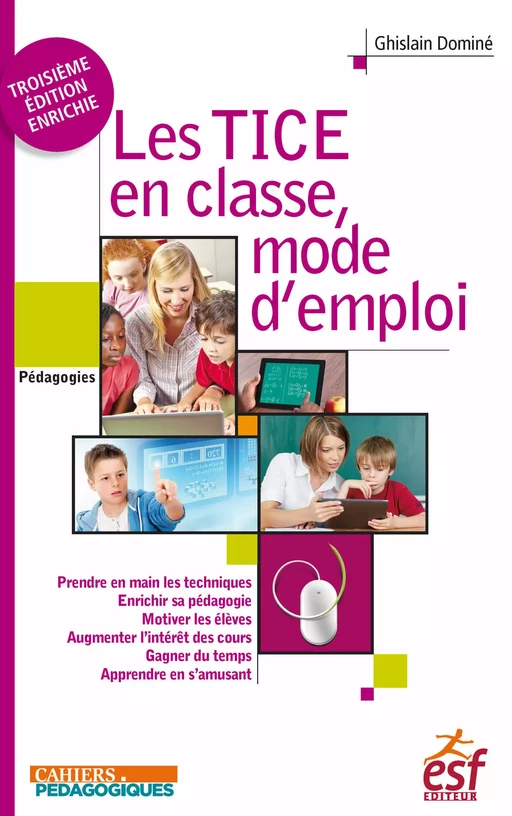 Les TICE en classe, mode d'emploi - Ghislain Dominé - ESF Sciences humaines