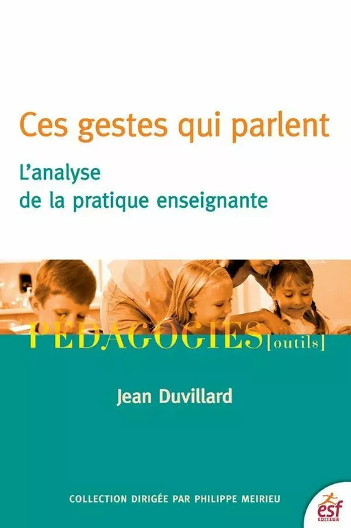 Ces gestes qui parlent. L'analyse de la pratique enseignante - Jean Duvillard - ESF Sciences humaines