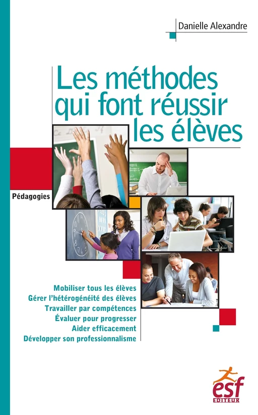 Les méthodes qui font réussir les élèves - Danielle ALEXANDRE - ESF Sciences humaines