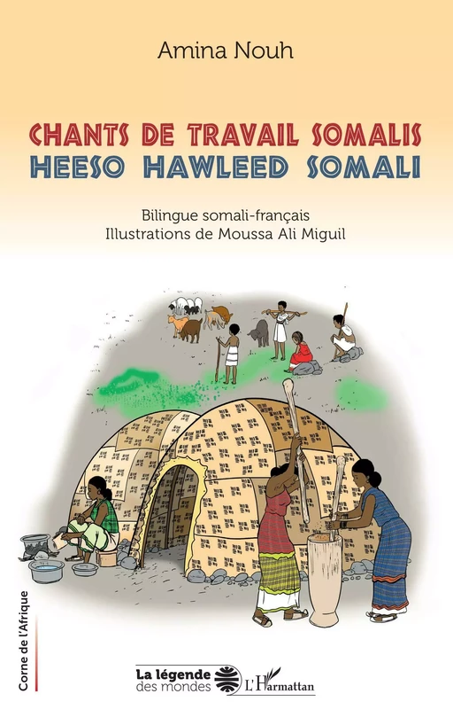 Chants de travail Somalis. Heeso hawleed Somali - Amina Nouh boeuh - Editions L'Harmattan