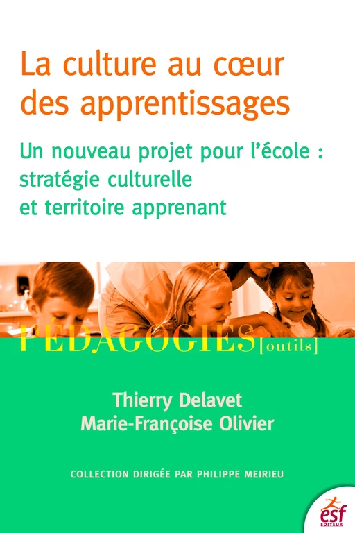 La Culture au cur des apprentissages - Thierry Delavet, Marie-Françoise Olivier - ESF éditeur