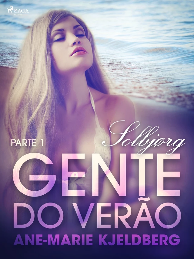 Gente do verão Parte 1: Solbjørg – Conto Erótico - Ane-Marie Kjeldberg - Saga Egmont International