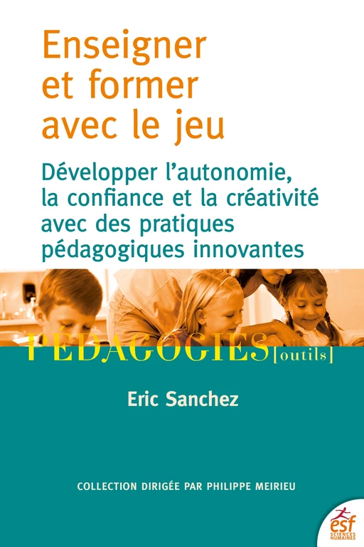 Enseigner et former avec le jeu - Eric Sanchez - ESF Sciences humaines