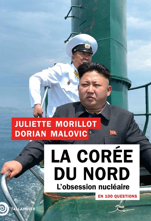 La Corée du Nord en 100 questions - Juliette MORILLOT, Dorian Malovic - Tallandier