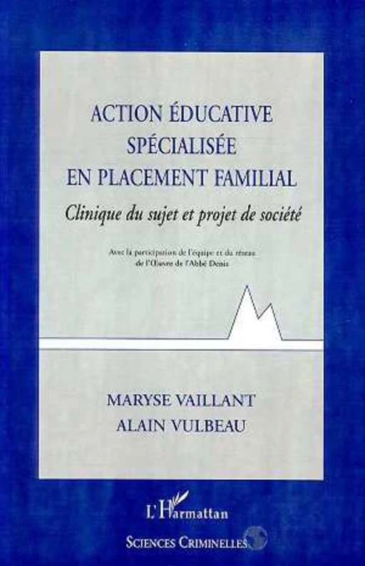 ACTION EDUCATIVE SPECIALISEE EN PLACEMENT FAMILIAL - Alain Vulbeau, Maryse Vaillant - Editions L'Harmattan