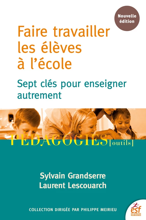 Faire travailler les élèves à l'école - Laurent Lescouarch, Sylvain Grandserre - ESF Sciences humaines