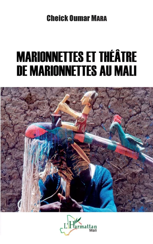 Marionnettes et théâtre de marionettes au Mali - Cheick Oumar Mara - Editions L'Harmattan