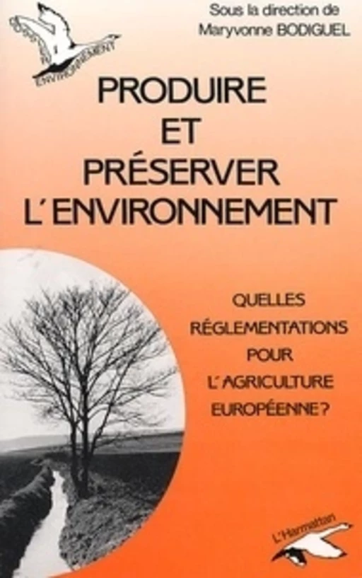 Produire et préserver l'environnement - Maryvonne Bodiguel - Editions L'Harmattan