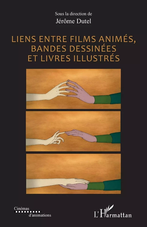 Liens entre films animés, bandes dessinées et livres illustrés - Jérôme Dutel - Editions L'Harmattan