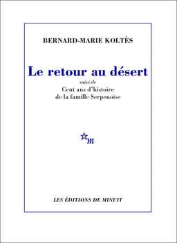 Le Retour au désert, suivi de Cent ans d'histoire de la famille Serpenoise